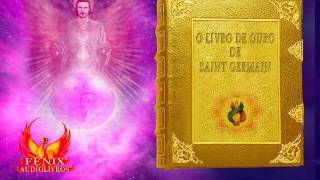 AUDIOLIVRO  22  O LIVRO DE OURO DE SAINT GERMAIN [upl. by Erminia634]