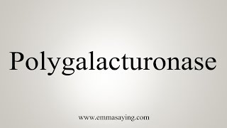 How To Say Polygalacturonase [upl. by Redliw]