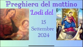 Preghiera del mattino del 15 settembre 2924 Lodi [upl. by Imoyaba]