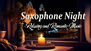 Jazz Saxophone Night  Relaxing and Romantic Music  Relax Night Jazz [upl. by Meid]