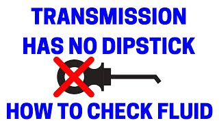 How To Check Transmissions With No Dipstick  Easy [upl. by Roger]