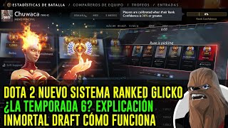 DOTA 2 NUEVO SISTEMA RANKED GLICKO ¿LA TEMPORADA 6 EXPLICACIÓN INMORTAL DRAFT CÓMO FUNCIONA [upl. by Stieglitz]