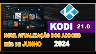 KODI  210  NOVA ATUALIZAÇÃO DO ADDONS  MÊS DE JUNHO 2024 [upl. by Ladonna620]