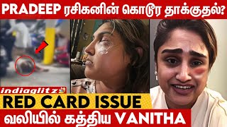 Night 1 மணிக்கு Pradeep Fan கொடூரமா அடிச்சான் கதறிய Vanitha  Bigg Boss 7 tamil Red Card issue [upl. by Rafferty]