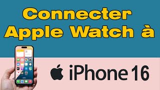 Comment jumeler Apple Watch avec iPhone 16 [upl. by Reld]