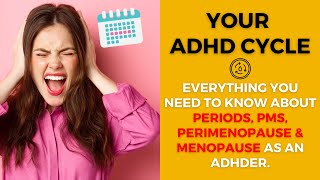 ADHD Menstrual Cycle Periods amp Perimenopause [upl. by Eelra]