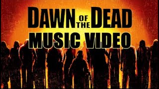 Dawn of The Dead 2004 Music Video [upl. by Greenes]