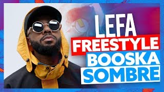 Lefa  Freestyle Booska Sombre [upl. by Namya]