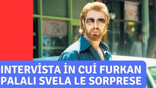 Intervista in cui Furkan Palalı svela le sorprese [upl. by Pax]