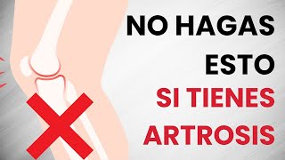 ❌ Las 5 cosas que NO DEBES hacer si tienes ARTROSIS [upl. by Reinar]