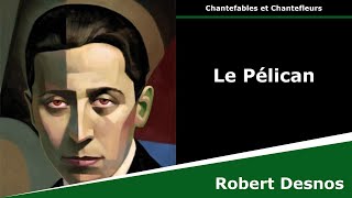 Le Pélican  Chantefables  Robert Desnos [upl. by Tteve]