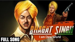 Bhagat Singh Anthem  Desh Bhakti Songs  I am Desi World [upl. by Zil]