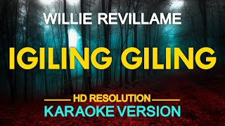 IGILING GILING  Willie Revillame 🎙️  KARAOKE  🎶 [upl. by Anifad]