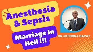 Anesthesia amp Sepsis Marriage In Hell I Dr Jitendra Bapat [upl. by Barde]