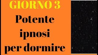 POTENTE autoipnosi per dormire e rilassarsigiorno 3 [upl. by Lossa168]