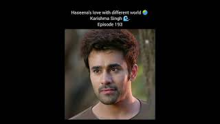 Haseenas love with different world 🌏 Karishma Singh 🌊New love story episode 193 [upl. by Darrick]