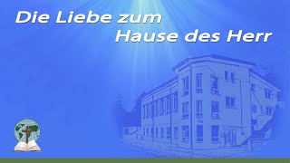 Die Liebe zum Hause des Herrn [upl. by Darnall]