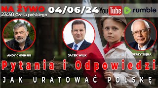 Live 040624  Jacek Wilk Jerzy Zięba Andy Choinski  QampA JAK URATOWAĆ POLSKĘ [upl. by Zsuedat]