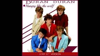 Duran Duran  Hungry Like The Wolf Lost 12 Version [upl. by Robbin384]