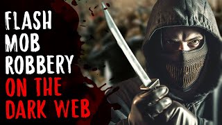 I Joined A Flash Mob Robbery on the Dark Web [upl. by Abehshtab]