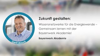 Zukunft gestalten Wissensnetzwerke für die Energiewende – Lernen mit der Bayernwerk Akademie [upl. by Ahsercal]