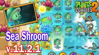 Pvz 2 1121  New Plants Sea Shroom Max Level Power Up Unfinish Gameplay in Plants vs Zombies 2 [upl. by Grussing]