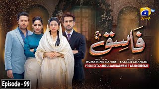 Fasiq  Episode 99  2nd March 2022  HAR PAL GEO [upl. by Eimmot3]