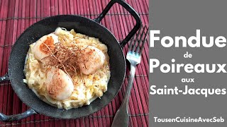 FONDUE de POIREAUX aux SAINTJACQUES Tous en cuisine avec Seb [upl. by Lejeune574]