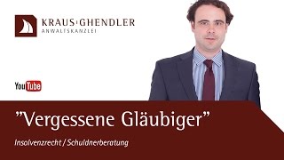 quotVergessene Gläubigerquot in der Regel und Privatinsolvenz║KRAUS Anwaltskanzlei [upl. by Ynagoham]