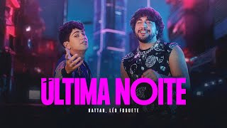 Nattan e Léo Foguete  Última Noite [upl. by Teyugn]