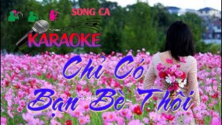 Karaoke CHỈ CÓ BẠN BÈ THÔI  Song Ca  ST Lâm Hoàng  Karaoke by Nguyễn Đức Lâm [upl. by Aggappera899]