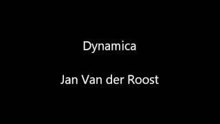 Dynamica  Jan Van der Roost [upl. by Nrubliw]