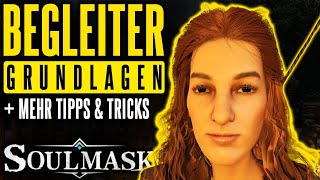 Begleiter Grundlagen Starkes KampfDuo  Mehr beste Soulmask Anfänger Tipps amp Tricks Start Vol 4 [upl. by Eelarbed258]