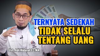 TERNYATA SEDEKAH TIDAK SELALU TENTANG UANG  Ceramah Ustadz Adi Hidayat [upl. by Remled]