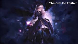 Luja  Amores de cristal nightcore [upl. by Airdnaz]