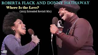 Roberta Flack amp Donny Hathaway quotWhere Is The Lovequot 2023 Extended Remix Unreleased [upl. by Hinkel]