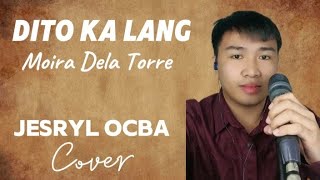 Dito Ka Lang  Moira Dela Torre  Jesryl Ocba cover [upl. by Aivartal349]