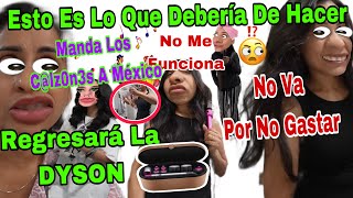 Manda Los Clz0n3s A México👙🇲🇽 😱Tegresara La DYSON 🤦🏻‍♀️No Le Funciona 🙄No Va Por No Gastar 💸 💃 [upl. by Melcher]