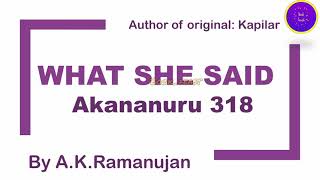 What She Said  Akananuru 318  AKRamanujan  Kapilar  Explained in Tamil [upl. by Eimmit680]