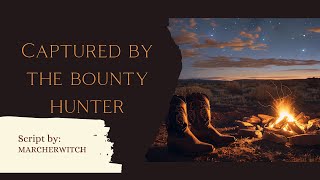 The Bounty Hunter M4F Enemies to More Caring ASMR Outlaw Listener Injured Listener [upl. by Idham]