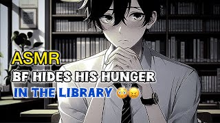 ASMR  BF Hides His Hunger in the Library stomach growling [upl. by Otsedom]