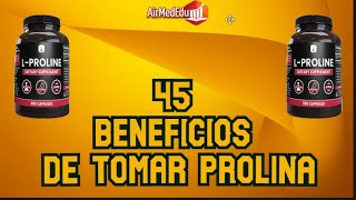 45 Beneficios de Tomar Prolina [upl. by Annayar]