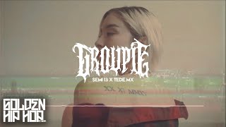 Semi 13 x Tede Mx  Groupie [upl. by Ardnekal]