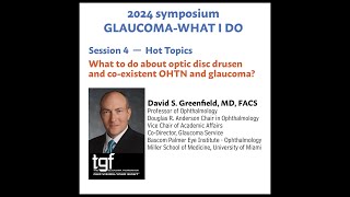 What to do About Optic Disc Drusen and CoExistent OHTN and Glaucoma David S Greenfield MD FACS [upl. by Alled991]