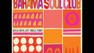 The Bahama Soul Club  Bossa Bop [upl. by Ecnahc]