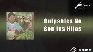 Culpables No Son los Hijos  Hipolito Arrieta  FD [upl. by Aneis]