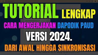 Tutorial Lengkap Cara mengerjakan dapodik PAUD versi 2024 dari awal hingga Sinkronisasi [upl. by Burchett939]