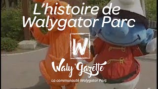 Histoire de Walygator Parc  De Big Bang Schtroumpf à aujourdhui [upl. by Eamanna746]