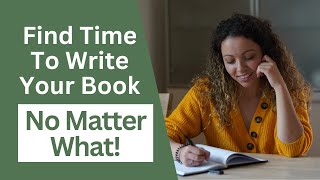 3 Keys to Making Time to Write NO MATTER WHAT [upl. by Winifield]