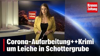 CoronaAufarbeitung  Krimi um Leiche in Schottergrube  kronetv NEWS [upl. by Eelek403]